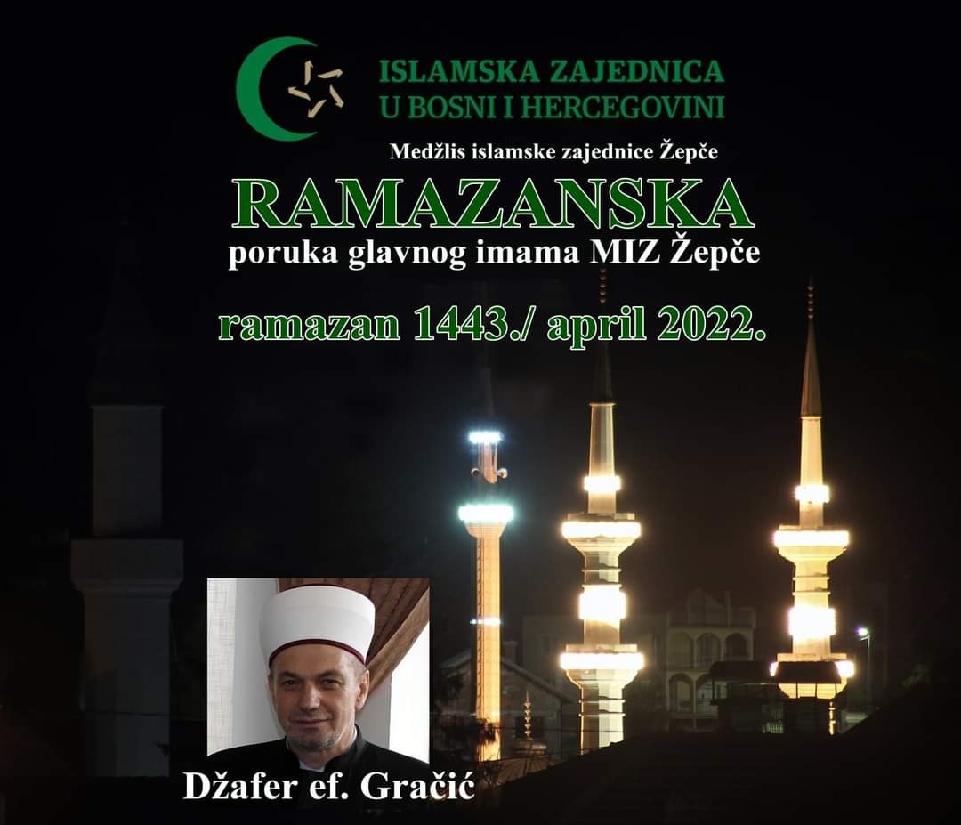 RAMAZANSKA PORUKA GLAVNOG IMAMA MIZ ŽEPČE – RAMAZAN 1443./2022.