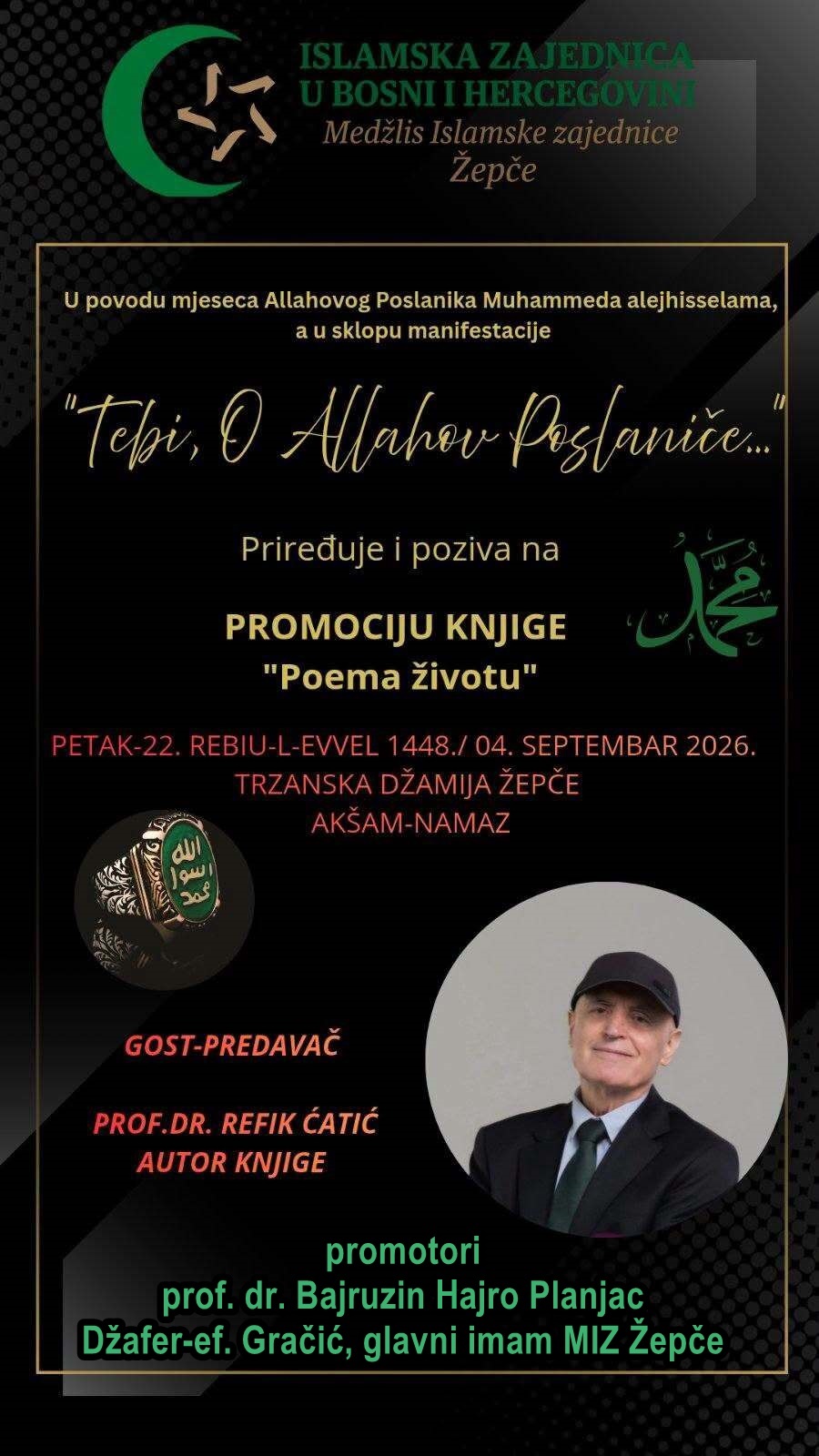 NAJAVLJUJEMO I POZIVAMO – VEČERAS. AKŠAM-NAMAZ, TRZANSKA DŽAMIJA ŽEPČE – PROMOCIJA KNJIGE “POEMA ŽIVOTU” NAJAVLJUJEMO I POZIVAMO – VEČERAS. AKŠAM-NAMAZ, TRZANSKA DŽAMIJA ŽEPČE – PROMOCIJA KNJIGE “POEMA ŽIVOTU”